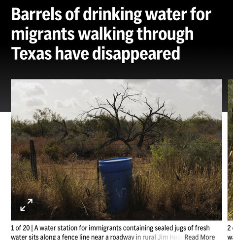 Image of headline Barrels of drinking water for migrants walking through Texas have disappeared

The Christian thing to do would just be to shoot migrants instead of torturing them in record heat 