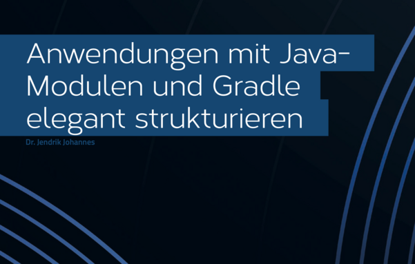 Heading: Anwendungen mit Java-Modulen und Gradle elegant strukturieren