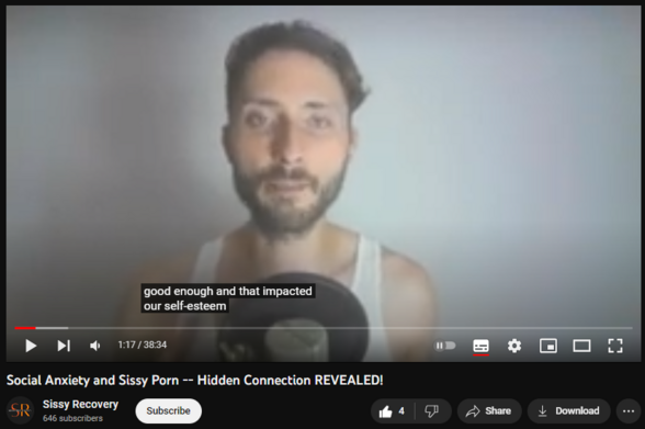 Social Anxiety and Sissy Porn -- Hidden Connection REVEALED!
https://www.youtube.com/watch?v=FwHnLQlgNys
79 views  8 Aug 2023
Overcome social anxiety once and for all, and watch as sissy porn becomes instantly EASY to quit.

➡️➡️➡️Book your FREE CALL with me: https://linktr.ee/sissyrecovery

Stuff mentioned in the video:
The Presence Process by Michael Brown
Caleb Jones' channel Alpha Male 2.0, and his books The Unchained Man, Get To Sex Fast, and The Ultimate Online Dating Manual
Owen Cook and his channel Owen Cook Free Tour
"Models" by Mark Manson -- great men's dating advice book