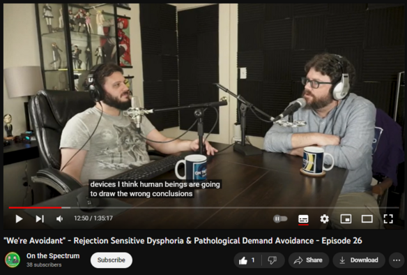 "We're Avoidant" - Rejection Sensitive Dysphoria & Pathological Demand Avoidance - Episode 26
https://www.youtube.com/watch?v=JFF9JPSZM1o
3 views  15 Aug 2023  On the Spectrum (an autism podcast)
Episode 26 - "We're Avoidant" - Rejection Sensitive Dysphoria & Pathological Demand Avoidance

⁠⁠⁠⁠⁠⁠⁠⁠⁠Support this podcast⁠
https://podcasters.spotify.com/pod/sh...

Steve and Nick dig into what it's like being autistic in social situations. Why do we feel left out? 
Also, the two of them dig into RSD and PDA. What are they? What can we do about it?

Support this podcast
https://podcasters.spotify.com/pod/sh...

Blog
https://onthespectrumpodcast.wordpres...

Listen to the On the Spectrum Podcast here. 
https://anchor.fm/onthe-spectrum

Merch Store
https://onthespectrum.creator-spring....

Facebook
https://www.facebook.com/onthespectru...

Instagram
https://www.instagram.com/onthespectr...
