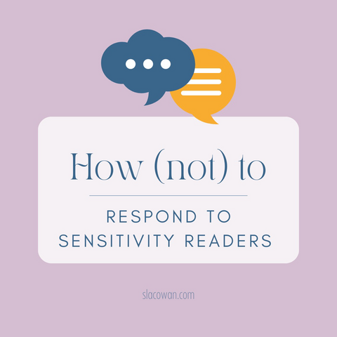 How (not) to respond to sensitivity readers. Background is a pastel purple, and centered toward the top are a thought and speech bubble, the former blue and the latter orange. Centered at the bottom is the website, slacowan (dot) com.