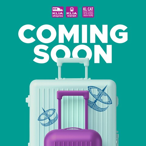 A poster with illustration of baggage and text saying "Coming Soon", and logos of KLIA Ekspres, KLIA Transit, and KLCAT.