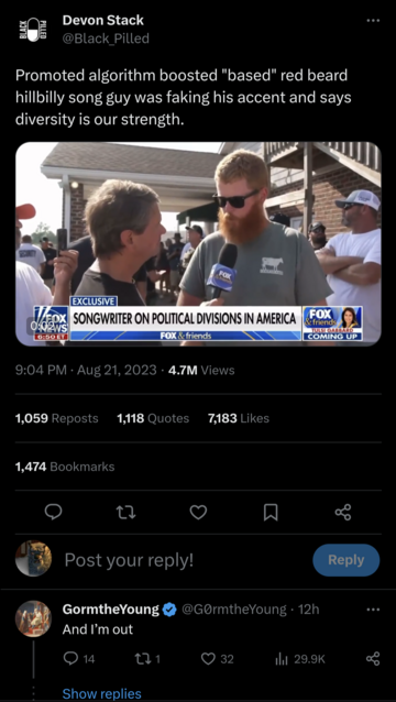 Screenshot of Twitter post with interview: Promoted algorithm boosted "based" red beard hillbilly song guy was faking his accent and says diversity is our strength.

Reply to post: And I'm out