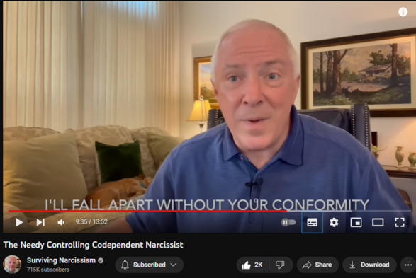 The Needy Controlling Codependent Narcissist
https://www.youtube.com/watch?v=b8klR4ej3_4
22,569 views  Premiered on 19 Aug 2023
Here's a secret narcissists don't want you to know.  Narcissists want you to think they are self assured...as evidenced by their many controlling tactics.  But in fact, inwardly they are needy codependent individuals who are merely seeking narcissistic supply from you.  Dr. Les Carter will arm you with awareness about how this plays out.

If you are interested in online therapy, Dr. Carter has a sponsor who can assist.  Go to our sponsor https://betterhelp.com/drcarter for 10% off your first month of therapy with BetterHelp and get matched with a therapist who will listen and help.

Listen to Dr. C’s POPULAR PODCAST at https://anchor.fm/dr-les-carter.
It also is available on Google, Apple, Spotify, and Amazon.