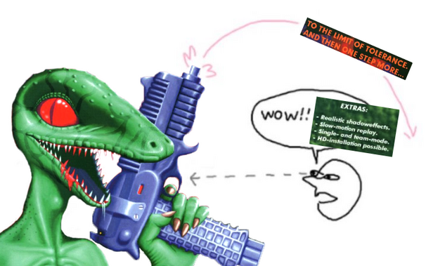 A remix of the Wow Cool Robot meme:

Instead of a Gundam, it's a weird red-eyed velociraptor-looking alien with blood dripping from its mouth, holding some kind of space uzi.

The guy looking at it is saying "Wow!!" followed by the back of the box bulletpoints: "EXTRAS: • Realistic shadoweffects. • Slow-motion replay. • Single- and team-mode. • HD-installation possible."

And The War is Bad message is replaced by the game's tagline: "TO THE LIMIT OF TOLERANCE. AND THEN ONE STEP MORE..."
