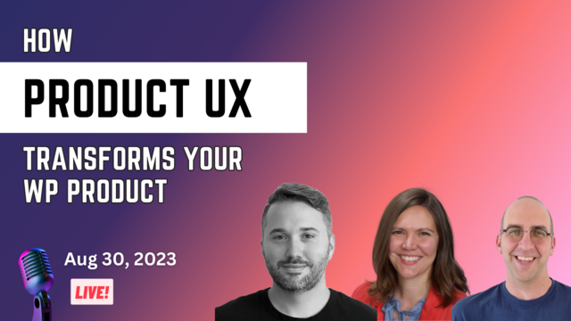 "How Product UX Transforms your WP product" with pictures of Rich, Amber, and Zack (me)