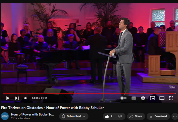 Fire Thrives on Obstacles - Hour of Power with Bobby Schuller
https://www.youtube.com/watch?v=UVXm7T6iYeI
40 views  2 Sept 2023  SHEPHERD'S GROVE
Pastor Bobby shares how obstacles in our lives create, make and build us, and the older we get, the more we need them so we don’t fall into the ruts of life that easily entangle us, with today’s message, “Fire Thrives on Obstacles.”

This week’s interview guest, Alli Worthington. Worship led by Nita Whitaker. She is joined by the Hour of Power Choir, directed by Steve Caudil, and accompanied by the Hour of Power Orchestra, directed by Dr. Marc Riley.

Subscribe on Youtube to receive weekly messages of hope from Bobby! https://bit.ly/3yMUtEr

If you would like to support Hour of Power you can give through our website by clicking here https://bit.ly/3fqXrI8