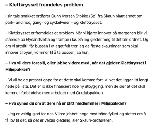 Nybakt klubbmedlem Oddbjørn Bang (Sp) fra Orkland smilte bredt etter signeringen.

– Hva synes du om at Orkland nå blir med i Miljøpakken?

– Det er en gledens dag for kommunen. Det gir oss mange muligheter som vi ikke har hatt før. Blant annet at vi kan få bytakst på bussen, til og fra Orkanger, sier Bang.

– Hva koster det å ta bussen fra Trondheim til Orkanger i dag, da?

– Det er jeg ikke helt sikker på.

– Men det blir i alle fall rimeligere?

– Ja, det blir mye rimeligere, sier han til Adresseavisen.