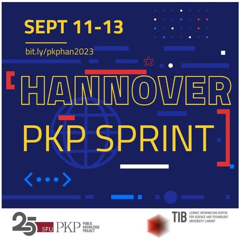 The PKP Hannover Sprint 2023 is being hosted from September 11 to 13 by TIB, during PKP's 25th anniversary! 

The url on the feature image is bit.ly/pkphan2023

The feature image is dark blue with yellow text and red / white / light blue geometric accents.

The grey and dark red PKP 25 year anniversary logo is displayed next to TIB's logo, both at the bottom of the image. TIB's logo has a gradient red to gray 2D square at the base, with more of the same 2D squares stacked up to look 3D altogether. 