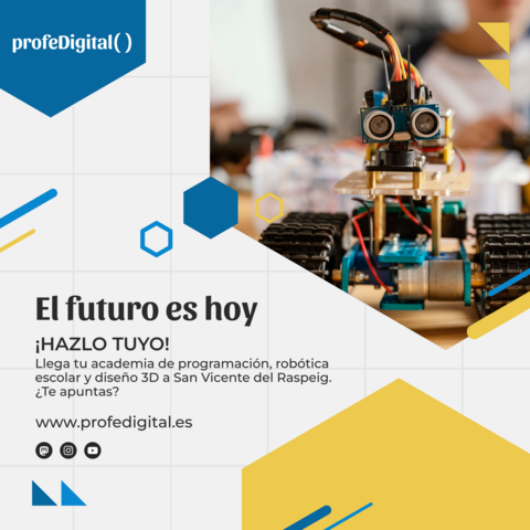 profeDigital - El futuro es hoy - iHAZLO TUYO! Llega tu academia de programacion, robótica escolar y diseño 3D a San Vicente del Raspeig. ¿Te apuntas? www.profedigital.es