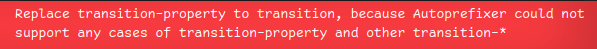 CodePen CSS error: Replace transition-property to transition, because Autoprefixer could not support any cases of transition-property and other transition-*