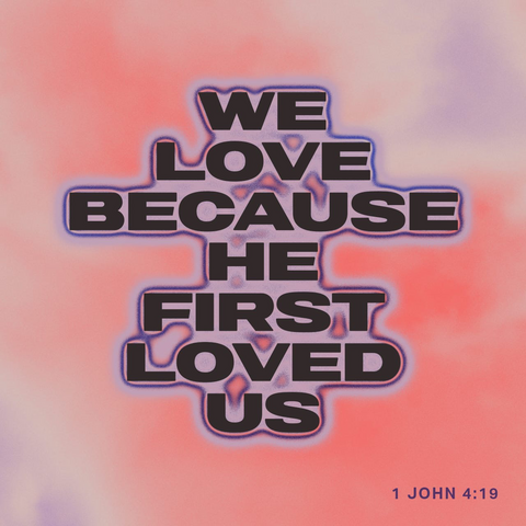 Scripture - 1 Jhn. 4:19