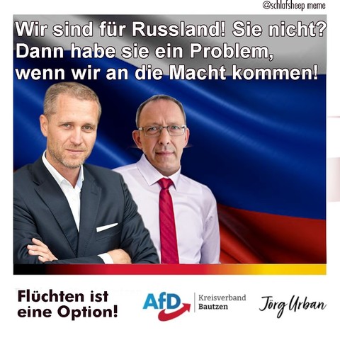 @schlatsheep meme

'Wir sind für Russland¥ Sie nicht? Dann"haben sie ein Problem; wenn wir an die*Macht’kommen'!"

FIÜChten iSi‘ eine Option! AfD Kreisverband AfD Bautzen jl—)r?éfrbm 