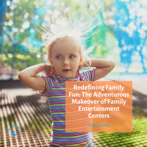 Redefining Family Fun: The Adventurous Makeover of Family Entertainment Centers