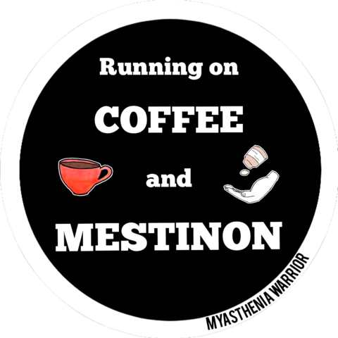 Round sticker art that reads: Running on coffee and Mestinon. With a drawing of a red cup of coffee and a pill falling from the bottle into a hand.