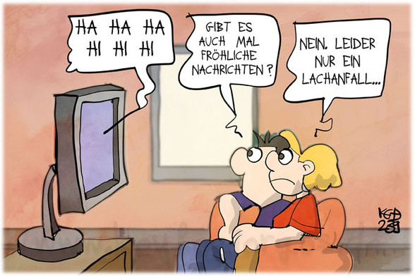 Karikatur: Lachen aus dem Fernseher. Ein Mann fragt: Gibt es auch mal fröhliche Nachrichten? Eine Frau erwidert: Nein. Leider nur ein Lachanfall...
