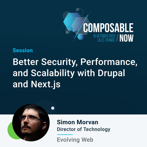 ComposableNOW Session: Better Security, Performance, and Scalability with Drupal and Next.js