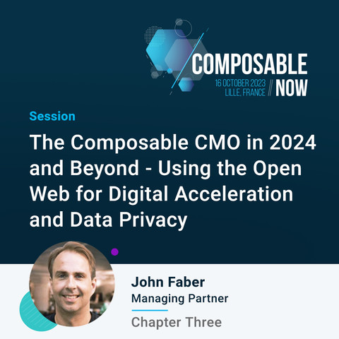 ComposableNOW Session: The Composable CMO in 2024 and Beyond - Using the Open Web for Digital Acceleration and Data Privacy