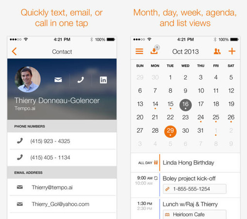Tempo Smart Calendar, developed in-house. (screenshots circa 2013)
 
Two screens:

Left screen: Contact info screen for a person. Pulls in photo, emaisl, and phone numbers -"Quickly text, email, or call in one tap" 

Right screen: Calendar in month view
"Month, day, week, agenda and list views"