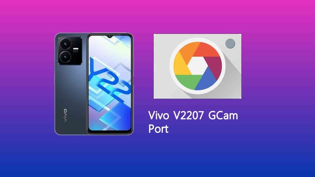 Vivo V2207 GCam Port