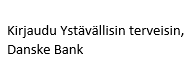 Ruutukaappaus:
Kirjaudu Ystävällisin terveisin,
Danske Bank