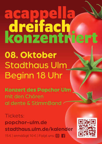 Konzertplakat
acappella dreifach konzentriert
08. Oktober
Stadthaus Ulm
Beginn 18 Uhr
Konzert des Popchor Ulm
mit den Chören al dente und StimmBand
Tickets 15 €, ermäßigt 10 €