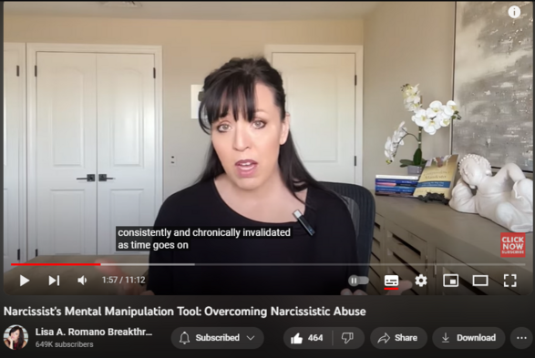 Narcissist's Mental Manipulation Tool: Overcoming Narcissistic Abuse
https://www.youtube.com/watch?v=D51wzhjThFI
4,729 views  6 Oct 2023  5 Mind Games Narcissists Love to Play
#narcissism #narcissist #npd In this video, you will learn about a narcissist's mental manipulation tool, chronic invalidation. Chronic invalidation leads to cognitive dissonance, emotional and psychological dependency, trauma bonds, and eventually physical symptoms caused by chronic stress. By identifying this manipulation tactic, you can guard yourself against the toxic consequences of dealing with someone with high narcissistic traits. 

Books
amazon.com/author/lisaaromano
12 Week Program
https://www.lisaaromano.com/12-wbcp

Lisa A. Romano is a globally recognized Life Coach specializing in assisting wounded adult children to overcome the childhood emotional trauma that keeps them stuck, repeating negative, self-sabotaging patterns in their lives.   She is best known for her remarkable work in the area of adult children of alcoholic issues, codependency, and narcissistic abuse recovery. She is also one of the most listened-to meditation teachers on Insight Timer, and her YouTube Channel has over 640K subscribers. 

Her podcast Breakdown to Breakthrough ranks in the top 100 podcasts on mental wellness. She was voted the #1 Most Influential Person of 2020 and was recently nominated as a global leader representing the United States in mental wellness coaching by Unified Brainz Unlimited.