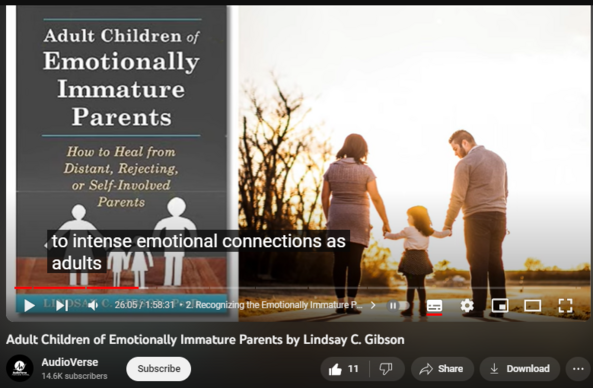 Adult Children of Emotionally Immature Parents by Lindsay C. Gibson
https://www.youtube.com/watch?v=_mdv9nL4UFA&t=1534s
163 views  9 Oct 2023  #lindsay #audiobookfree #emotional
#audiobook #audiobooks #audiobooksummarys #audiobooksummarys     #audiobooksummaryinhindi #audiobookfree #audiobooksfree #adultchild #emotional #immature #lindsay 

Individuals who were raised by emotionally immature, unreachable, or self-centered parents might experience enduring emotions such as resentment, isolation, betrayal, or abandonment. One might recollect their childhood as a period characterized by unfulfilled emotional needs, disregard for their emotions, or the assumption of adult-level obligations as a means of compensating for the actions of their parents. You have the capacity to recover from these traumas and progress in your life.

Clinical psychologist Lindsay Gibson reveals the detrimental consequences that can result from emotionally immature or unavailable parents in this ground-breaking book. You will observe how these parents instill a sense of neglect in their children and learn how to recover from the anguish and confusion that your childhood caused.
