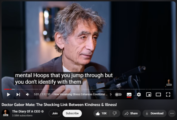 Doctor Gabor Mate: The Shocking Link Between Kindness & Illness!
https://www.youtube.com/watch?v=L7zWT3l3DV0
295,784 views  12 Oct 2023  All The Diary Of A CEO Episodes
If you enjoyed this video, you will love my first conversation with Dr Gabor Mate, which you can find here:   

 • Gabor Mate: The Childhood Lie That’s ...  

0:00 Intro
03:45 🤝 How Vocalising Stress Enhances Emotional Control and Understanding
08:03 📵 Importance of Disconnecting: Mental Health and Taking Sabbaticals from the Internet
13:26 🔄 Healing Childhood Wounds: Acknowledging Unmet Needs and Self-Discovery
23:17 💡 Reconnecting with Childhood Intuition: Gut Feelings and Emotional Clarity
24:36 🧠 Gut-Brain Connection: Childhood Trauma and Grounding Techniques
27:50 🤝 Autoimmune Diseases and Emotional Patterns: Breaking the Cycle
30:57 💑 Emotional Intimacy in Relationships: Avoiding Mothering Dynamics
37:34 🤝 Suppressing Healthy Anger and its Impact on Immunity
43:43 🙅‍♂️ Trauma and Authenticity: Overcoming People-Pleasing Habits
48:41 🧠 Repressed Anger and its Link to Illnesses like ALS
49:08 🩺 ALS Patients' Niceness and its Connection to Health
52:11 🚪 Setting Boundaries: Key to Healing and Self-Discovery
01:00:46 🏥 Preventing Trauma-Related Illnesses: Addressing Emotional Needs
01:11:31 💔 Childhood Experiences and Adult Health: Heart Attacks and Strokes
01:12:28 🧠 Impact of Negative Labels on Self-Worth: Childhood to Adulthood
01:15:26 🙅‍♂️ Childhood Emotional Recognition: Importance of Self-Awareness