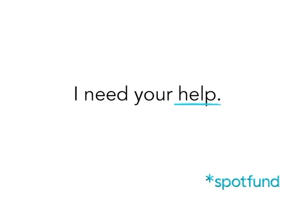 Graphic says 'I need your help. Spotfund'