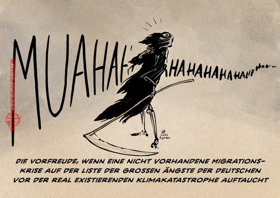 Illustration: Der Tod lacht schallend. 
Textzeile: Die Vorfreude, wenn eine nicht vorhandene Migrationskrise auf der Liste der großen Ängste der deutschen vor der real existierenden Klimakatastrophe auftaucht