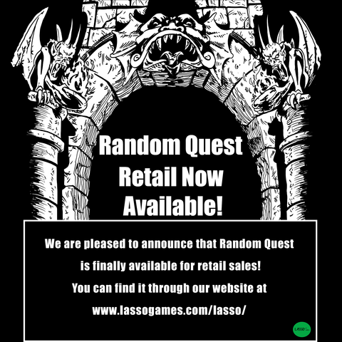 Random Quest retail now available! we are pleased to announce that random quest is finally available for retail sales! you can find it through our website at www. Lasso games. com/ lasso /