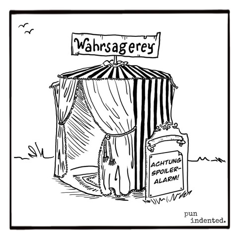 Ein Cartoon. Ein Wahrsagerzelt, vor dem ein Schild mit der Aufschrift steht: Achtung Spoiler-Alarm!