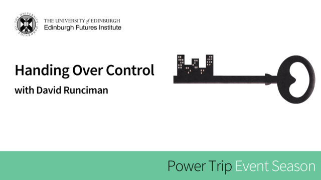 Information on the Handing Over Control lecture with David Runciman, mostly white background with Edinburgh Futures Institute logo and large image of ornate key teeth up and handle to far right to centre right, at the bottom a narrow mint green background strip with the text 'Power Trip Event Season'
