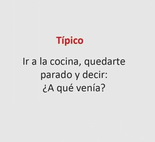 Este no es solo típico ya es un clásico, o abrir el refri y quedarte viendo las cosas que tienes para tratar de recordar que ibas a sacar y darte cuenta que lo que necesitabas estaba en la alacena 🤣🤣🤣