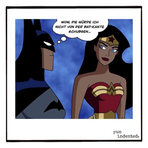 Ein Cartoon. Batman betrachtet Wonder Woman mit kritischem Blick. Sie blickt kokett zurück. Batman denkt: Mann, die würde ich nicht von der BAT-Kante schubsen.