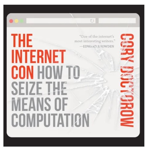 Cover of Cory Doctorow book 'The Internet Con How to seize the means of computation' it depicts a featureless browser window where the 'glass' has been smashed to right of picture, mostly gray white background with the authors name vertical right of picture and the book title red and dark grey text to left of image