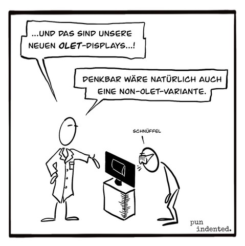 Ein Cartoon. Zwei Personen mit weißen Laborkitteln. Person A zeigt auf einen Bildschirm und sagt: Und das sind unseren neuen olet-Displays. Denkbar wäre natürlich auch eine non-olet-Variante. Person B beugt sich vor und riecht an dem Display.