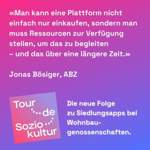 Zu sehen ist ein Zitat aus der Podcastfolge «Man kann eine Plattform nicht einfach nur einkaufen, sondern man muss Ressourcen zur Verfligung stellen, um das zu begleiten - und das über eine längere Zeit.» Jonas Bösiger, ABZ
