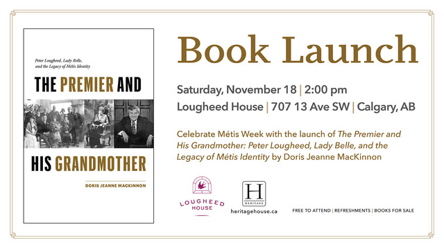 Book Launch: The Premier and his Grandmother. Saturday, November  18. 2:00 PM. Lougheed House. 707 13 Ave SW. Calgary, AB. 