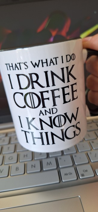 Coffee mug with quote: That's what I do I drink coffee and I know things