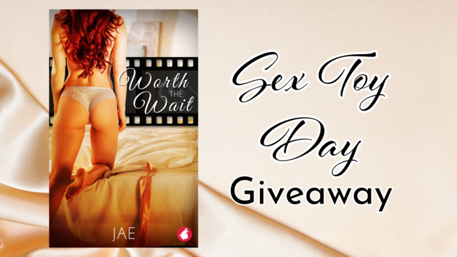 Sex Toy Day Giveaway - win a copy of Worth the Wait by Jae