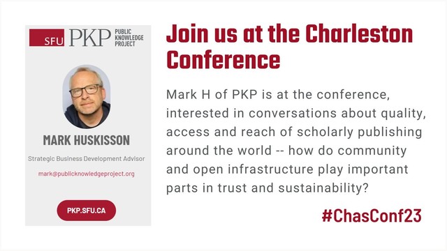 The contact card pictures Mark Huskisson and sends a message: Mark is interested in conversations about quality, reach and access of scholarly publishing around the world. A question to open conversation might be, how do community and open infrastructure play important parts in trust and sustainability? The conference hashtag is included: #ChasConf23
