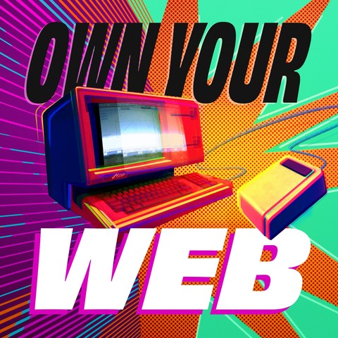A vibrant, dynamic, comic-style illustration of an Apple Lisa computer and the words Own Your Web