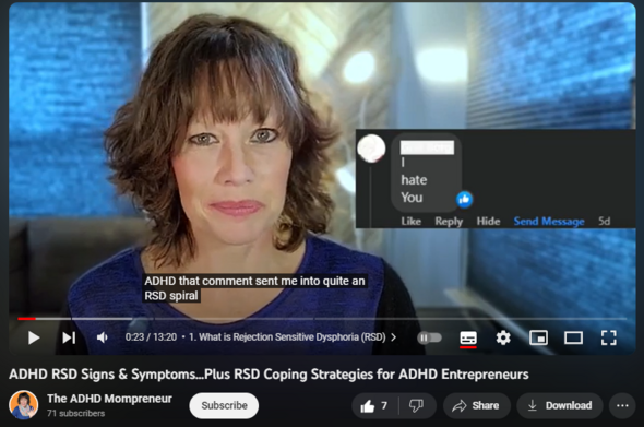 ADHD RSD Signs & Symptoms...Plus RSD Coping Strategies for ADHD Entrepreneurs
https://www.youtube.com/watch?v=XD-S3G-QXvw
39 views  8 Nov 2023
Running a business means you’re going to experience disappointment, failure, rejection, and criticism. It’s just part of the game. For many of us ADHDers, we feel negative emotions much deeper than a neurotypical person might. That’s why we’re discussing:

1. What is Rejection Sensitive Dysphoria (RSD) 00:00
2. How RSD Impacts ADHD Entrepreneurs 01:10
3. RSD Signs and Symptoms 02:58
4. How to Manage RSD ADHD 06:28