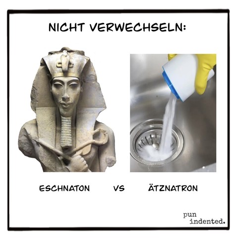 Überschrift: Nicht verwechseln. Ein Foto einer Statue eines ägyptischen Herrschers. Daneben ein Foto einer behandschuhten Hand, die weißes Pulver in eine Küchenspüle schüttet. Bildunterschrift: Eschnaton versus Ätznatron.