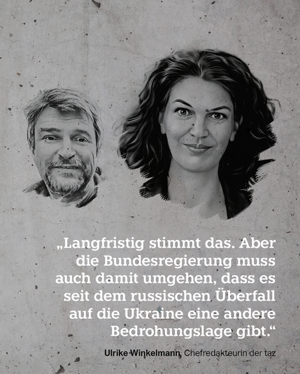 Langfristig stimmt das. Aber die Bundesregierung muss auch damit umgehen, dass es seit dem russischen Überfall auf die Ukraine eine andere Bedrohungslage gibt.  Ulrike Winkelmann, Chefredakteurin der taz