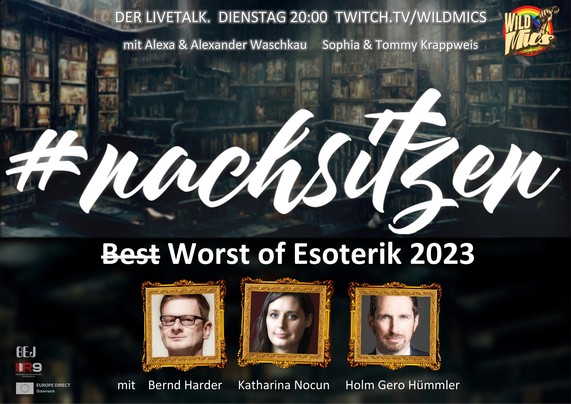 Grafische Ankündigung des Twitch Livestream Formats #nachsitzen auf dem Kanal WildMics, mit den Hosts Alexa und Alexander Waschkau, Sophia und Tommy Krappweis. Das Thema lautet "Worst of Esoterik 2023". Davor steht ein durchgestrichenes "Best". 
Dazu Fotos und Nennung der Gäste Bernd Harder, Katharina Nocun und Holm Gero Hümmler, sowie Logos der Partner BEJ, R9 Austria und Europe Direct Wien.

