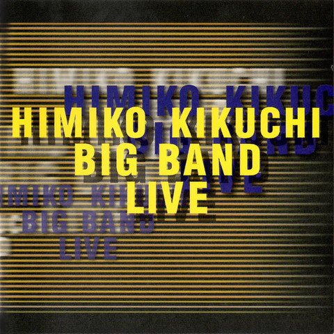 Front cover art of Himiko Kikuchi Big Band Live. The background is a photo of what look like piano strings in alternating yellow and beige colors. The album title appears multiple times overlapping each other. The top is in yellow, the next is in blue, and it follow a few more times in blue and white. The lowest text is progressively blurred, perhaps as a way of showing them vibrating by their proximity to the piano strings being played.