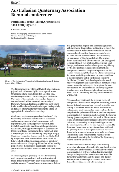 An article in a magazine in two columns, black text on a white background, titled "Australasian Quaternary Association Biennial conference: North Stradbroke Island, Queensland 11th-16th July 2010" by S. Louise Callard, School of Geography, Environment and Earth Science, Victoria University of Wellington. A photograph shows cards parked along a road in front of the University of Queensland's Moreton Bay Research Station. Text begins: "The biennial meeting of the AQUA  took place between July 11th and 16th on the idyllic ‘sub-tropical’ North Stradbroke Island (NSI), located in Moreton Bay, southeast Queensland. The meeting was held at the University of Queenland’s Moreton Bay Research Station, located within the small community of Dunwich. The island is the second largest sand island in the world and was formed and shaped during windy, arid phases of the Quaternary making the island an appropriate location for this meeting. Conference registration opened on Sunday 11th July [cont.]"